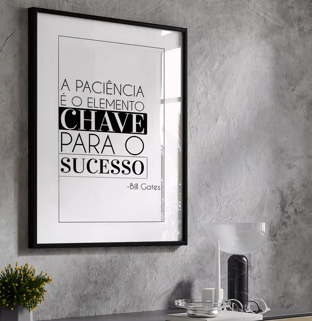 Quadro Decorativo Paciência é O Elemento Chave Para o Sucesso